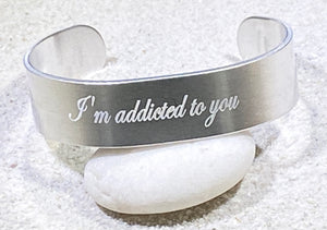 5/8" Cuff Bracelet - I'm addicted to you